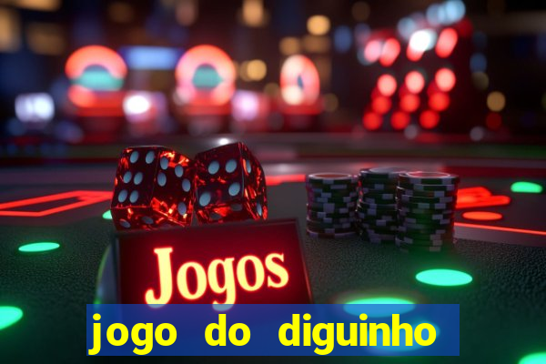 jogo do diguinho para ganhar dinheiro